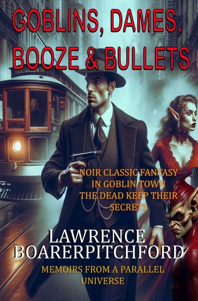 Goblins, Dames Booze & Bullets